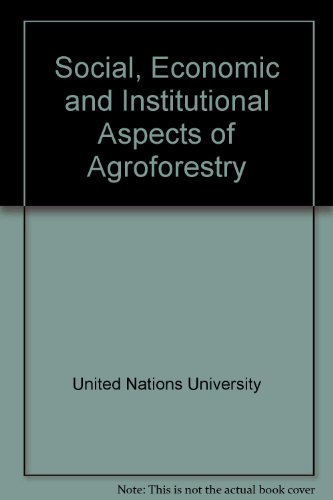 Social, economic, and institutional aspects of agroforestry (9789280805024) by United Nations University