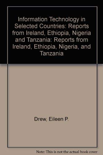 Stock image for Information Technology in Selected Countries: Reports from Ireland, Ethiopia, Nigeria, and Tanzania for sale by Bear Bookshop, John Greenberg