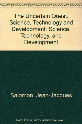 Stock image for The Uncertain Quest: Science, Technology, and Development for sale by Irish Booksellers