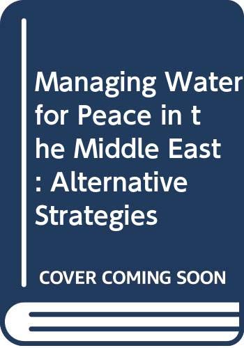 Imagen de archivo de Managing Water for Peace in the Middle East: Alternative Strategies a la venta por Wonder Book