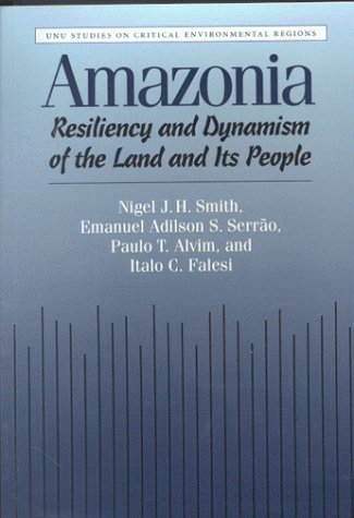 Stock image for Amazonia: Resiliency and Dynamism of the Land and Its People (Unu Studies on Critical Environmental Regions) for sale by BOOK'EM, LLC