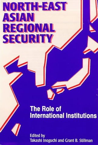 9789280809541: North-east Asian Regional Security: The Role of International Institutions