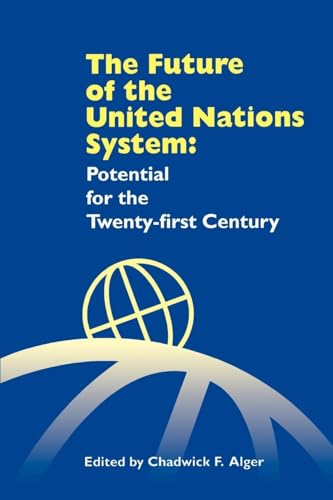 Beispielbild fr The Future of the United Nations System : Potential for the Twenty-First Century zum Verkauf von Better World Books