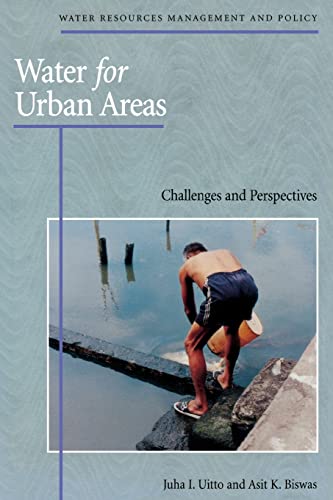 Stock image for Water for Urban Areas: Challenges and Perspectives (Water Resources Management and Policy) for sale by Half Price Books Inc.