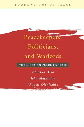 Beispielbild fr Peacekeepers, Politicians, and Warlords: The Liberian Peace Process (Foundations of Peace) zum Verkauf von Anybook.com