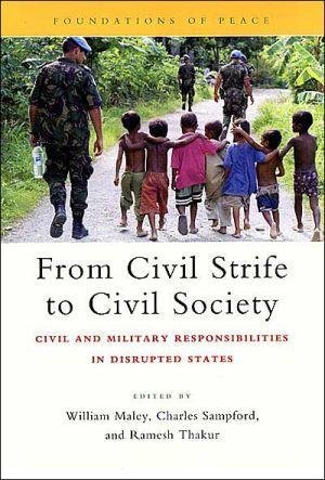 Beispielbild fr From Civil Strife to Civil Society: Civil and Military Responsibilities in Disrupted States zum Verkauf von Anybook.com