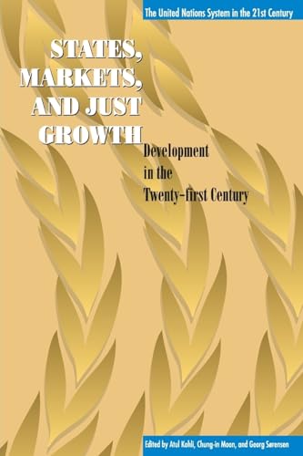 Imagen de archivo de States, Markets, and Just Growth: Development in the Twenty-first Century (United Nations System in the 21St Century, The) a la venta por Big River Books