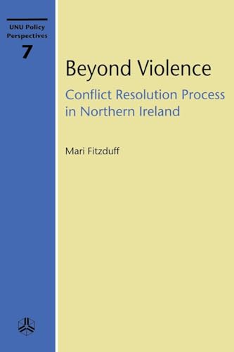 Beispielbild fr Beyond Violence: Conflict Resolution Process in Northern Ireland (Unu Policy Perspectives) zum Verkauf von Books From California