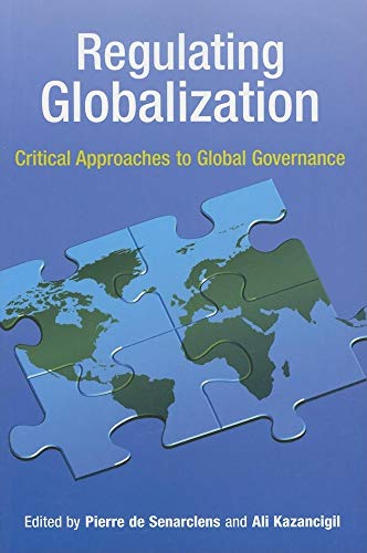 Beispielbild fr Regulating Globalization: Critical Approaches to Global Governance de Senarclens, Pierre and Kazancigil, Ali zum Verkauf von Aragon Books Canada