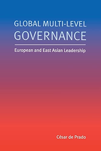 Beispielbild fr Global multi-level governance: European and East Asian leadership zum Verkauf von Y-Not-Books