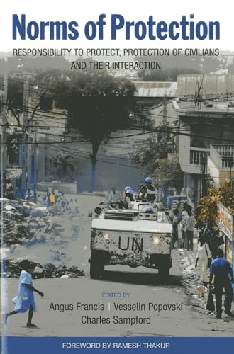 Beispielbild fr Norms of Protection: Responsibility to Protect, Protection of Civilians and Their Interaction zum Verkauf von Bestsellersuk
