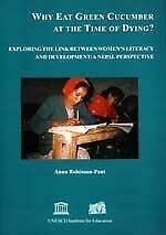 Stock image for Why Eat Green Cucumber at the Time of Dying?: Women's Literacy and Development in Nepal for sale by medimops