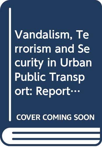 Stock image for Vandalism, Terrorism and Security in Urban Public Transport: Report of the 123rd Round Table on Transport Economics Held in Paris on 11-12th Aril 2002 for sale by medimops