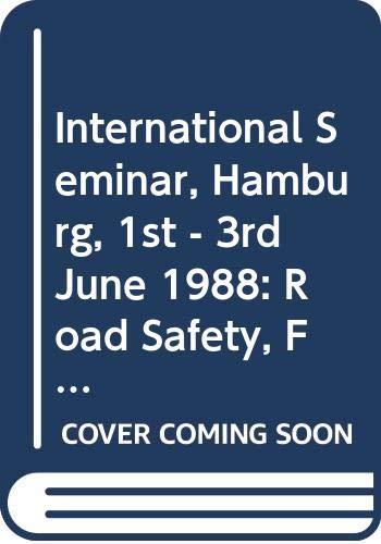9789282111284: Road safety, first and foremost a matter of responsibility: International seminar, Hamburg, 1st-3rd June 1988 : introductory reports and summary of the discussion