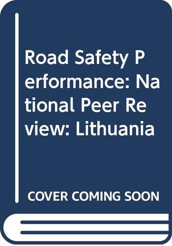 Road Safety Performance: National Peer Review: Lithuania (9789282123195) by Organisation For Economic Co-Operation And Development