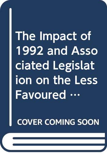 The Impact of 1992 and Associated Legislation on the Less Favoured Regions of the European Community (Research and Documentation Papers) (9789282303207) by Nam, C.W.; Reuter, J.; G<132>lli, A.