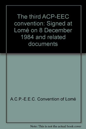 Imagen de archivo de The Third ACP-EEC Convention signed at Lome on 8 December 1984 and related documents a la venta por dsmbooks