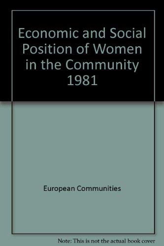 Stock image for Economic and Social Position of Women in the Community 1981 for sale by Better World Books Ltd