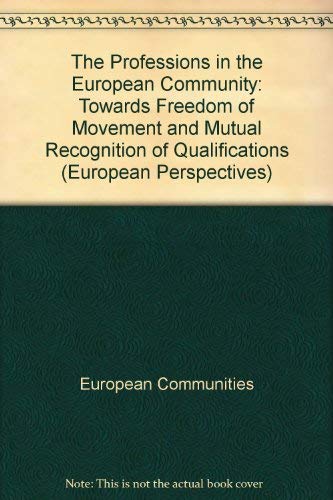 The professions in the European Community: Towards freedom of movement and mutual recognition of qualification (European perspectives) (9789282527917) by Crayencour, J.-P. De