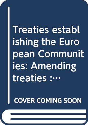 Imagen de archivo de Treaties establishing the European Communities: Amending treaties : other basic instruments a la venta por dsmbooks