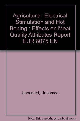 Beispielbild fr Agriculture : Electrical Stimulation and Hot Boning : Effects on Meat Quality Attributes Report EUR 8075 EN zum Verkauf von PsychoBabel & Skoob Books