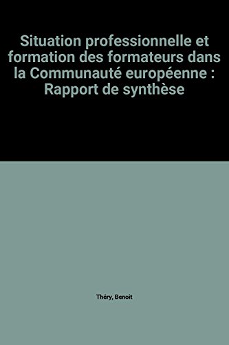 Imagen de archivo de Situation professionnelle et formation des formateurs dans la Communaut europenne : Rapport de synthse a la venta por medimops