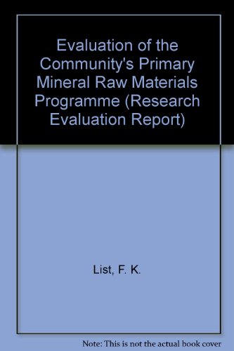 Evaluation of the Community's Primary Mineral Raw Materials Programme (Research Evaluation Report) (9789282562710) by List, F. K.; Bouladon, J.; Bruck, P.; Ferrara, G.; Sangster, K. J.