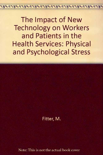 Stock image for the Impact of New Technology on Workers and Patients in the Health Services: Physical and Psychological Stress for sale by Anybook.com