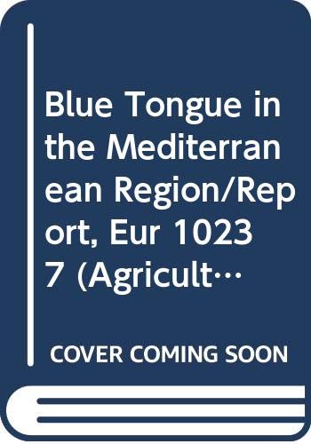 Beispielbild fr Agriculture: Blue Tongue in the Mediterranean Region - Report EUR 10237 EN zum Verkauf von PsychoBabel & Skoob Books