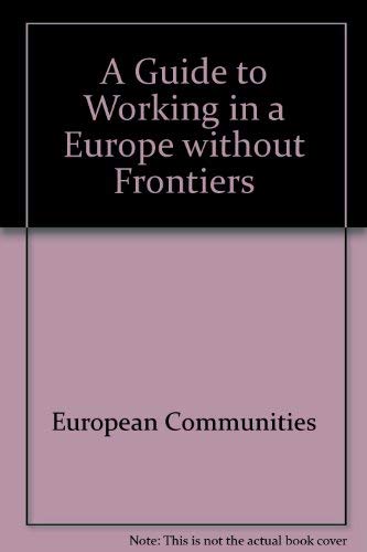 Beispielbild fr A Guide to Working in a Europe Without Frontiers zum Verkauf von PsychoBabel & Skoob Books