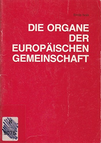9789282585245: Die Organe der Europischen Gemeinschaft - Emile Noel