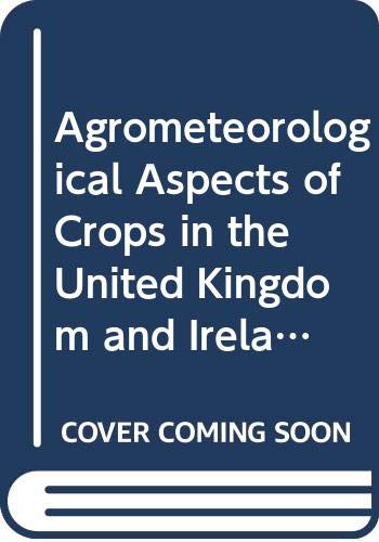 Beispielbild fr Agrometeorological Aspects of Crops in the United Kingdom and Ireland: A Review for Sugar Beet, Oilseed Rape, Peas, Wheat, Barley, Oats, Potatoes, Apples and Pears zum Verkauf von medimops
