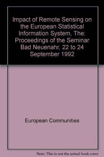 9789282618820: The impact of remote sensing on the European statistical information system: Proceedings of the seminar, Bad Neuenahr, 22 to 24 September 1992 (Theme 9, Miscellaneous)