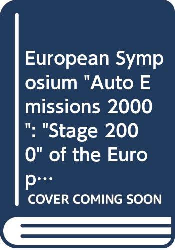 9789282618882: European Symposium "Auto Emissions 2000": "Stage 2000" of the European Regulations on Air Polluting Emissions of Motor Vehicles - Proceedings of the ... des Congres, 21st and 22nd September 1992