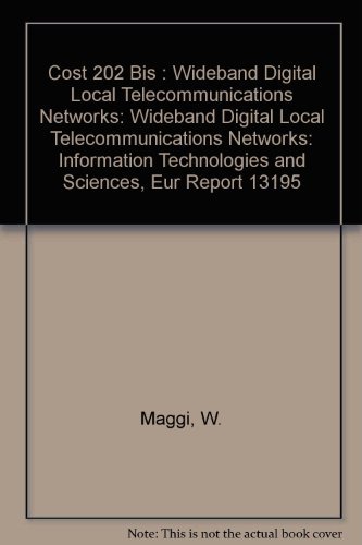 Beispielbild fr Cost 202 Bis : Wideband Digital Local Telecommunications Networks: Information Technologies and Sciences, Eur Report 13195: Wideband Digital zum Verkauf von Ammareal