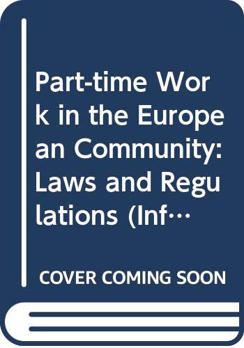 Part-time work in the European community: Laws and regulations (The Information booklet series) (9789282622940) by Erich Dederichs