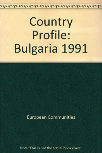 Country Profile: Bulgaria 1991 (9789282631249) by European Commission