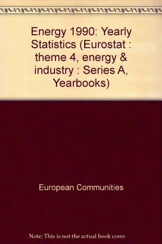 Stock image for Energy: Yearly Statistics 1990 (Eurostat : Theme 4, Energy and Industry : Series A, Yearbooks) Not Available for sale by CONTINENTAL MEDIA & BEYOND