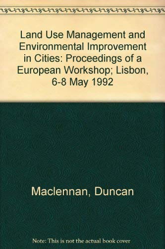 Land Use Management and Environmental Improvement in Cities: Proceedings of a European Workshop, ...