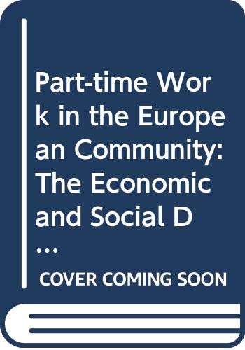 9789282655764: Part-time work in the European Community: The economic and social dimension (The Information booklet series)