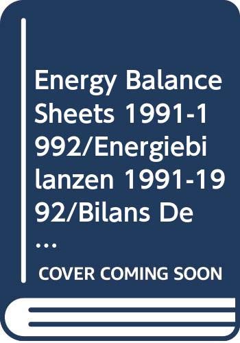 Energy Balance Sheets 1991-1992/Energiebilanzen 1991-1992/Bilans De L'Energie 1992-1992 (Theme 4 : Energy and Industry, Series C : Accounts, Surveys) (9789282675120) by Unknown Author