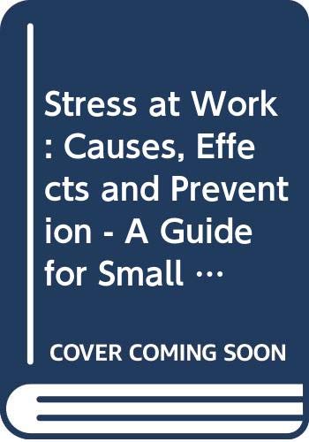 Imagen de archivo de Stress at Work: Causes, Effects and Prevention - A Guide for Small and Medium Sized Enterprises: No. 21 (Information Booklets) European Foundation for the Improvement of Living & Working Conditions a la venta por Re-Read Ltd