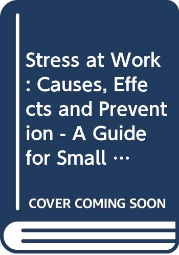 Stock image for Stress at Work: Causes, Effects and Prevention - A Guide for Small and Medium Sized Enterprises: No. 21 (Information Booklets) European Foundation for the Improvement of Living & Working Conditions for sale by Re-Read Ltd