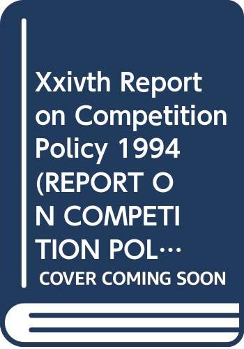 Xxivth Report on Competition Policy 1994 (REPORT ON COMPETITION POLICY COMMISSION OF THE EUROPEAN COMMUNITIES) (9789282745786) by European Commission