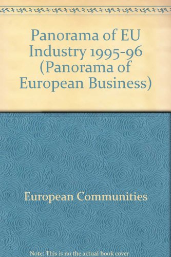 Panorama of Eu Industry 95-96: An Extensive Review of the Situation and Outlook of the Manufacturing and Service Industries in the European Union (Panorama of European Business) (9789282747032) by Unknown Author