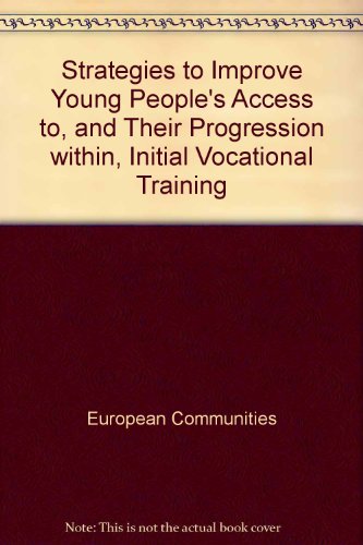 Strategies to improve young people's access to, and their progression within, initial vocational training (9789282756546) by Unknown Author