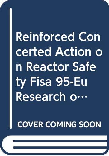 Reinforced Concerted Action on Reactor Safety Fisa 95-Eu Research on Severe Accidents (9789282769805) by European Commission