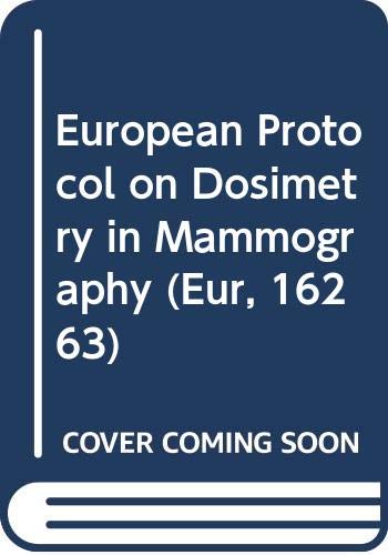 European Protocol on Dosimetry in Mammography (Eur, 16263) (9789282772898) by European Commission