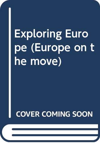 Imagen de archivo de Exploring Europe (Europe on the move) a la venta por WorldofBooks