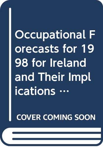 Occupational forecasts for 1998 for Ireland and their implications for educational qualifications: Paper for meeting of CEDEFOP network 'Circle for ... 20 and 21 November 1995 (CEDEFOP document) (9789282779866) by [???]